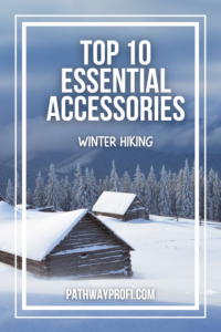 Read more about the article Winter Hiking: Top 10 Essential Accessories for Safety and Comfort
