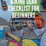 Hiking Gear Checklist for Beginners: What You Really Need in 2025